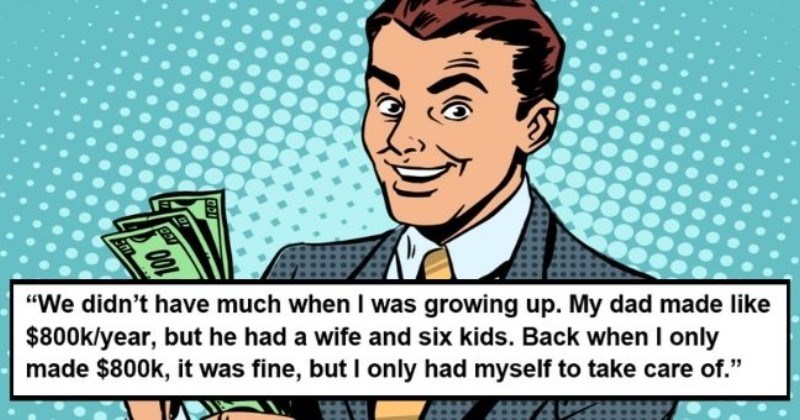 bad dating stories about ridiculous things 'finance bros' said on dates | thumbnail includes pop art graphic of man holding money Text - Check out my big, thick, wallet We didn't have much when I was growing up. My dad made like $800k/year, but he had a wife and six kids. Back when I only made $800k. it was fine. but I onlv had mvself to take care of.