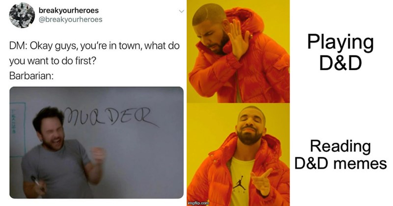 D&D memes, funny adventurer humor, murderhobo jokes, dice-rolling chaos, tabletop RPG memes, Dungeons & Dragons humor, campaign fails, NPC memes, fantasy role-playing