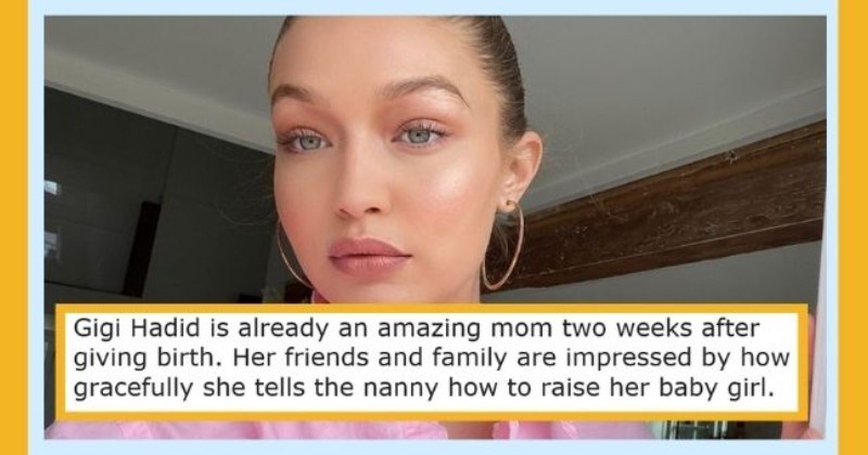 satirical weekly diary of top celebrity news | thumbnail includes pic of Gigi Hadid Text - Gigi Hadid is already an amazing mom two weeks after giving birth. Her friends and family are impressed by how gracefully she tells the nanny how to raise her baby girl.