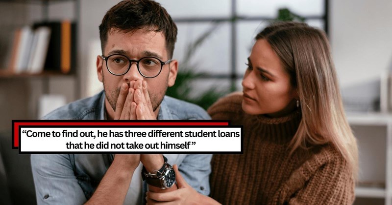 28-year-old son discovers his parents have taken out 3 student loans in his name without permission, 25-year-old girlfriend demands he reports it as fraud